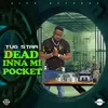 About Dead Inna Mi Pocket Song