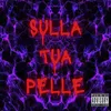 About Sulla tua pelle Song