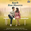 About Kuch Itne Haseen Song