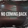 About No Coming Back Song