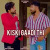 About Kiski Gaadi Thi Song