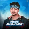 About Masti Jabardasti Song