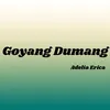 About Goyang Dumang Song