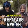 About Kapalang Nya'ah Song