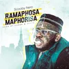 About RAMAPHOSA MAPHORISA Song