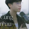 About Cùng Nhau Đi Thêm Một Bước Song