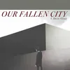 Our Fallen City