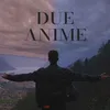 About Due Anime Song