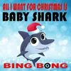 About All I Want for Christmas Is Baby Shark Song