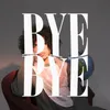 BYE BYE