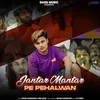 About Jantar Mantar Pe Pehalwan Song