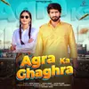 About Agra Ka Ghaghra Song