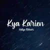 About Kya Karein Song