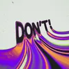 About DON'T! Song