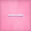 About Love's a Drug Song
