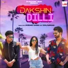 About Dakshin Dilli Song
