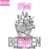 I'm broken