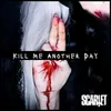 About Kill Me Another Day Song