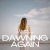 About Dawning Again Song