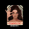 About Somnolent 2018 Song