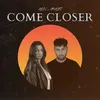 About Come Closer Song