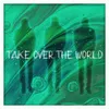 About Take Over The World Song