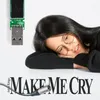 About Make Me Cry Song