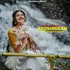 About Ayushmaan Song