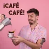 ¡Café Café!