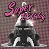 About SUPER BRTHDAY Song