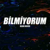 Bilmiyorum