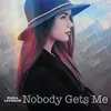 Nobody Gets Me