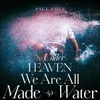 We Are All Made Of Water