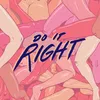 About Do It Right Song