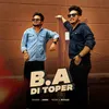 About B.A Di Topper Song