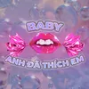 About Baby Anh Đã Thích Em Song