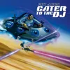 Cater to the DJ