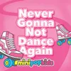 About Never Gonna Not Dance Again Song