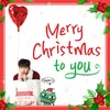About Merry Christmas To You Song