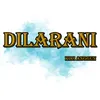 About Dilarani Song
