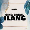 About Sing Bakal Ilang Song