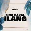 Sing Bakal Ilang