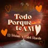 About Todo Porque Te Amo Song