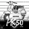 About Pk 50 Song