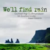 About We'll Find Rain Song