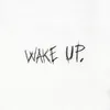 Wake Up (feat. Phatboy 7Even)