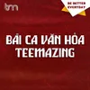 About Bài Ca Văn Hóa Teemazing Song