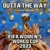 About Outta The Way (As Featured In "FIFA Women's World Cup 2023") Song