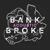 About BANK BROKE Song