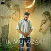 About Ik Mulaqaat Song